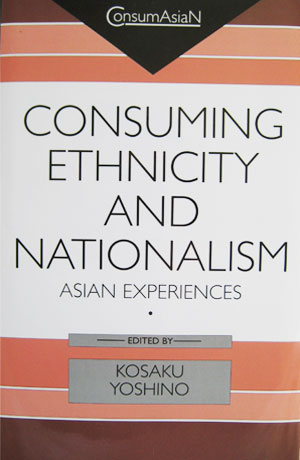 Consuming Ethnicity and Nationalism - Asian Experiences